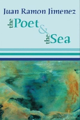 Juan Ramon Jimenez - Poet and the Sea, Häftad