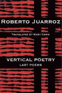 bokomslag Vertical Poetry: Last Poems