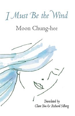 Moon Chung-hee, Moon Chung-Hee - I Must Be the Wind, Häftad