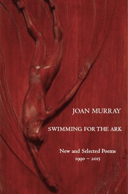 bokomslag Swimming For The Ark: New & Selected Poems 1990-2015