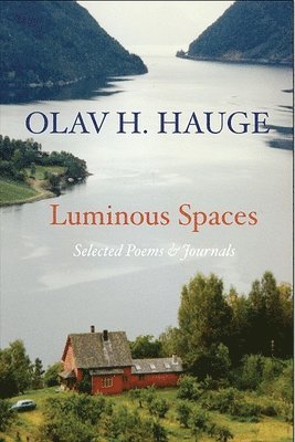 bokomslag Luminous Spaces: Olav H. Hauge: Selected Poems & Journals