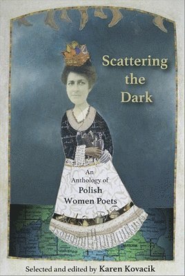 bokomslag Scattering the Dark: An Anthology of Polish Women Poets