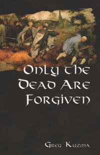 bokomslag Only the Dead Are Forgiven
