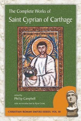 bokomslag The Complete Works of Saint Cyprian of Carthage