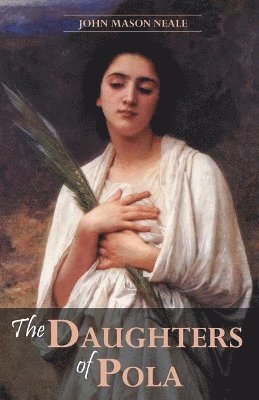 John Mason Neale - Daughters of Pola, Häftad