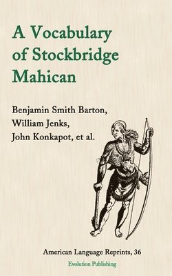 Benjamin Smith Barton, William Jenks, John Konkapot - Vocabulary of Stockbridge Mahican, Häftad