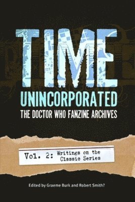 Graeme Burk, Robert Smith - Time, Unincorporated 2: The Doctor Who Fanzine Archives, Häftad