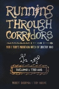 bokomslag Running Through Corridors: Rob and Toby's Marathon Watch of Doctor Who (Volume 1: The 60s)