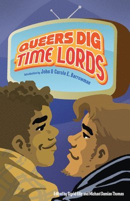 Queers Dig Time Lords: A Celebration of Doctor Who by the LGBTQ Fans Who Love It 1