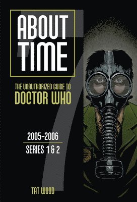 About Time 7: The Unauthorized Guide to Doctor Who (Series 1 to 2) Volume 7 1