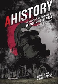 bokomslag AHistory:An Unauthorized History of the Doctor Who Universe (Fourth Edition Vol. 1) Volume 4