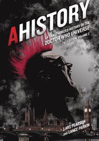 bokomslag AHistory: An Unauthorized History of the Doctor Who Universe (Fourth Edition Vol. 2)