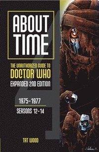 bokomslag About Time 4: The Unauthorized Guide to Doctor Who (Seasons 12 to 14) [Second Edition]