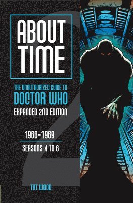 bokomslag About Time 2: The Unauthorized Guide to Doctor Who (Seasons 4 to 6) [Second Edition]