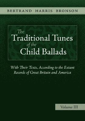 Bertrand Harris Bronson - Traditional Tunes of the Child Ballads, Vol 3, Häftad
