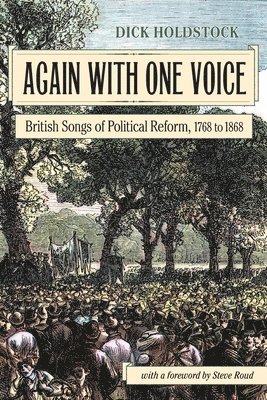 Again With One Voice: British Songs of Political Reform, 1768 to 1868 1