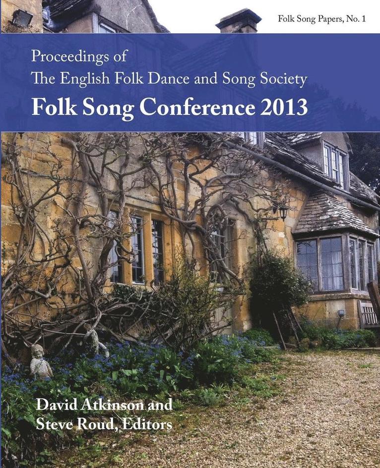 Proceedings of the EFDSS Folk Song Conference 2013 1