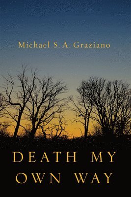 Michael S. A. Graziano - Death My Own Way, Häftad