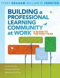 Parry Graham, William M. Ferriter - Building a Professional Learning Community at Work: A Guide to the First Year Library Edition, Inbunden. Tillgänglighet: Tillfälligt slut