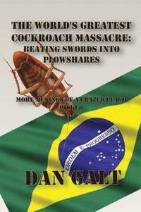 bokomslag The World's Greatest Cockroach Massacre