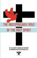 bokomslag The Indispensable Role of the Holy Spirit