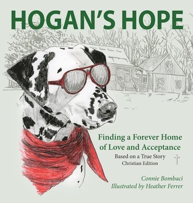 Connie Bombaci - Hogan's Hope: Finding a Forever Home of Love and Acceptance, Inbunden