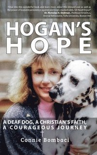 bokomslag Hogan's Hope: A Deaf Dog, A Christian's Faith, A Courageous Journey