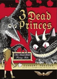 bokomslag 3 Dead Princes: An Anarchist Fairy Tale