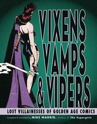 bokomslag Vixens, Vamps & Vipers: Lost Villanesses of Golden Age Comics