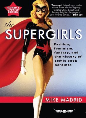 bokomslag The Supergirls: Feminism, Fantasy, and the History of Comic Book Heroines (Revised and Updated)