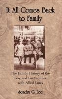 bokomslag It All Comes Back to Family: The Family History of the Gay and Lee Families with Allied Lines