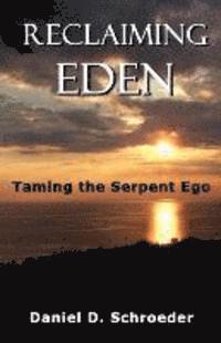bokomslag Reclaiming Eden: Taming the Serpent Ego
