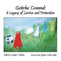 bokomslag Gotcha Covered: A Legacy of Service and Protection