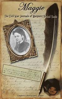 bokomslag Maggie: The Civil War Journals of Maggie N. Vaulx