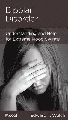 Edward T Welch - Bipolar Disorder, Häftad