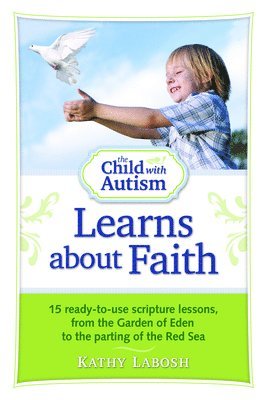 bokomslag The Child with Autism Learns about Faith