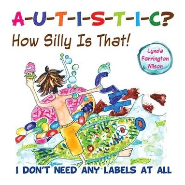 bokomslag Autistic? How Silly Is That!