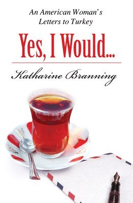 Katharine Branning - Yes, I Would... Love Another Glass Of Tea, Inbunden