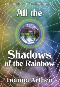 bokomslag All the Shadows of the Rainbow