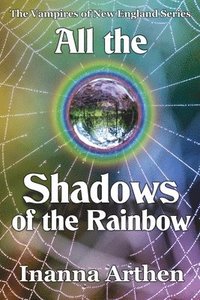 bokomslag All the Shadows of the Rainbow