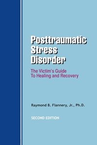 bokomslag Posttraumatic Stress Disorder: The Victim's Guide to Healing and Recovery