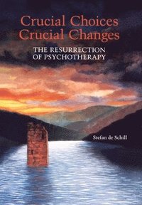 bokomslag Crucial Choices--Crucial Changes: The Resurrection of Psychotherapy: The Resurrection of Psychotherapy