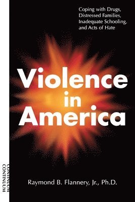 Violence in America: Coping with Drugs, Distressed Families, Inadequate Schooling, and Acts of Hate 1