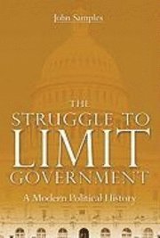 The Struggle to Limit Government: A Modern Political History 1