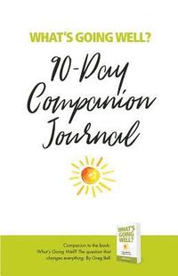 bokomslag What's Going Well? Journal: 90-Day Companion Journal