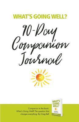 What's Going Well? Journal: 90-Day Companion Journal 1