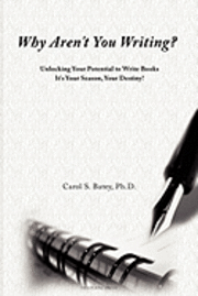 Why Aren't You Writing?: Unlocking Your Potential To Write Books 1