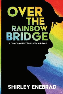 Shirley Enebrad - Over the Rainbow Bridge, Häftad