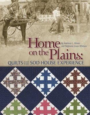 bokomslag Home on the Plains: Quilts and the Sod House Experience