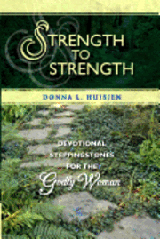 bokomslag Strength to Strength: Devotional Steppingstones for the Godly Woman